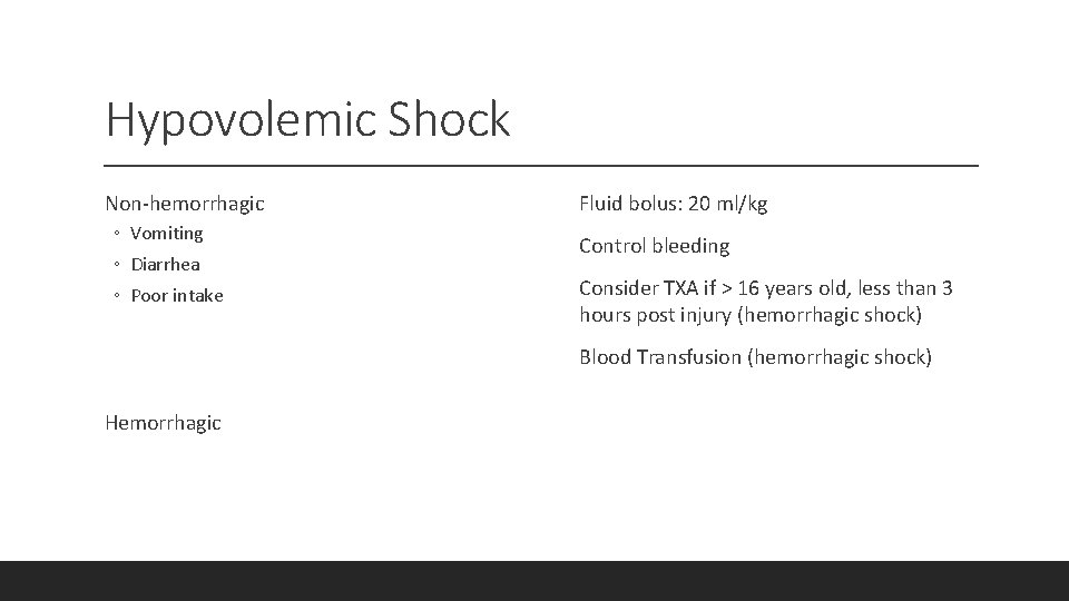 Hypovolemic Shock Non-hemorrhagic ◦ Vomiting ◦ Diarrhea ◦ Poor intake Fluid bolus: 20 ml/kg