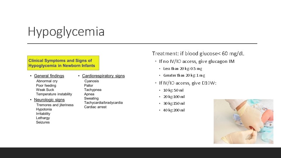 Hypoglycemia Treatment: if blood glucose< 60 mg/d. L ◦ If no IV/IO access, give