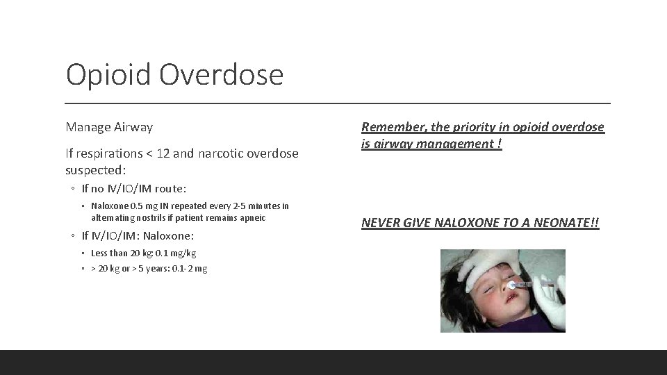 Opioid Overdose Manage Airway If respirations < 12 and narcotic overdose suspected: Remember, the