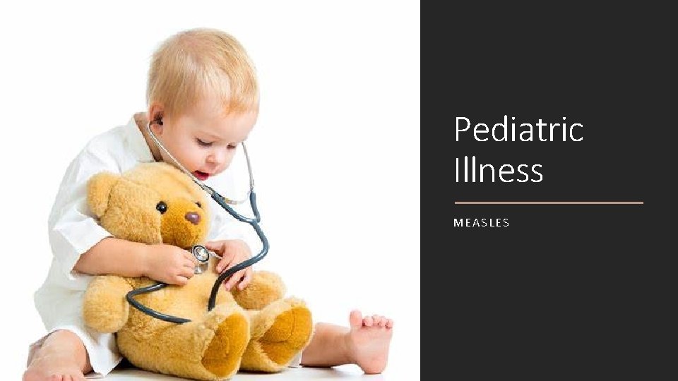 Pediatric Illness MEASLES 