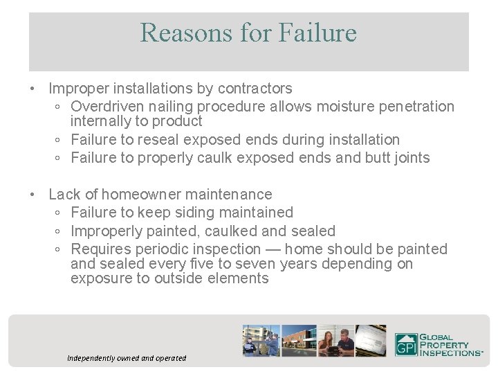 Reasons for Failure • Improper installations by contractors ◦ Overdriven nailing procedure allows moisture
