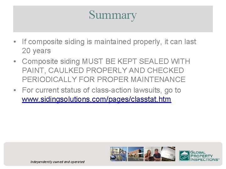 Summary • If composite siding is maintained properly, it can last 20 years •