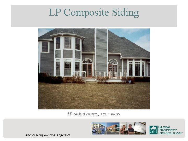 LP Composite Siding LP-sided home, rear view Independently owned and operated 