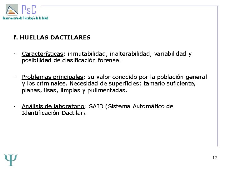 f. HUELLAS DACTILARES - Características: inmutabilidad, inalterabilidad, variabilidad y posibilidad de clasificación forense. -