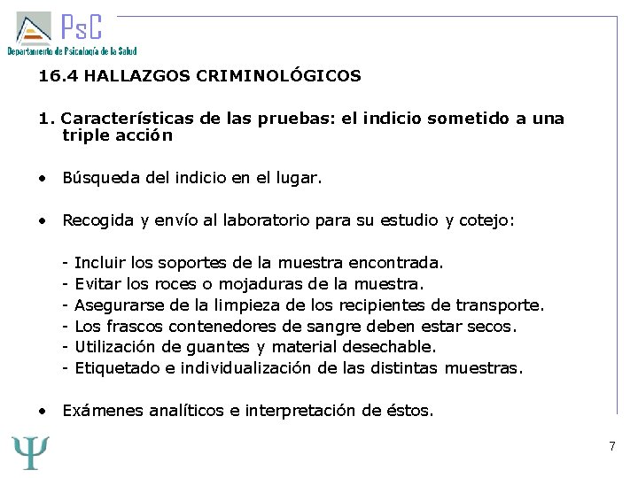 16. 4 HALLAZGOS CRIMINOLÓGICOS 1. Características de las pruebas: el indicio sometido a una