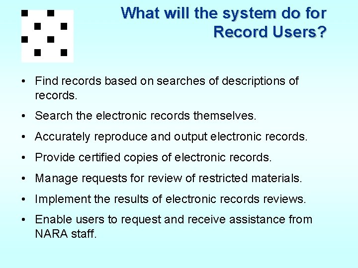 What will the system do for Record Users? • Find records based on searches