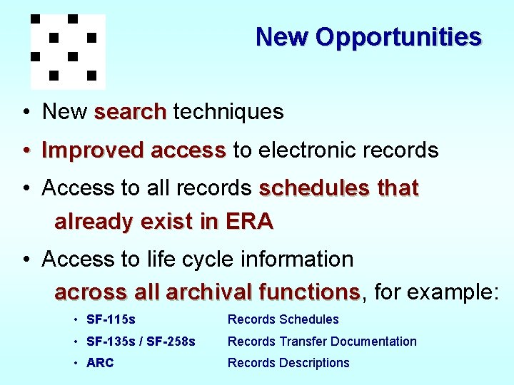 New Opportunities • New search techniques • Improved access to electronic records • Access