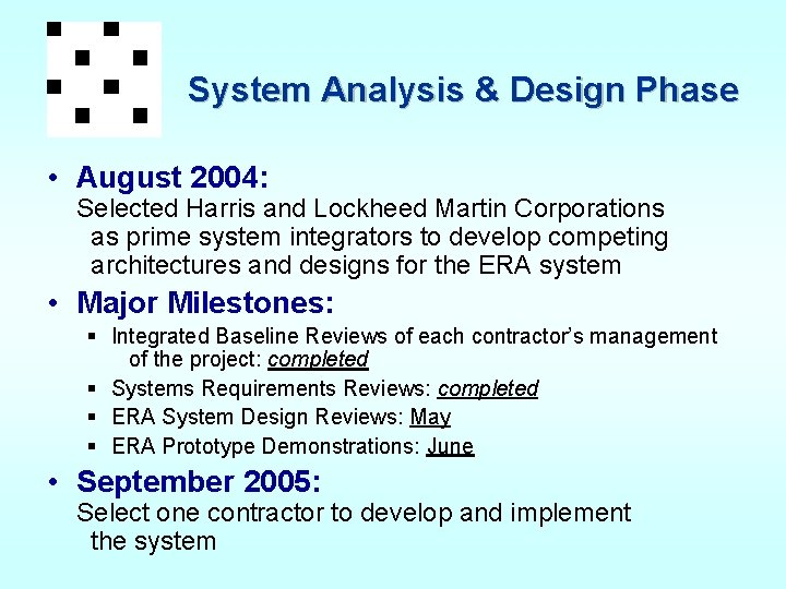 System Analysis & Design Phase • August 2004: Selected Harris and Lockheed Martin Corporations