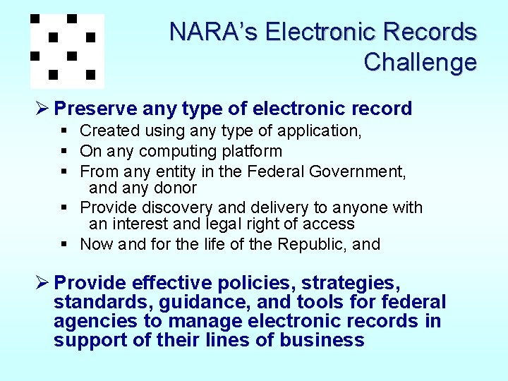 NARA’s Electronic Records Challenge Ø Preserve any type of electronic record § Created using