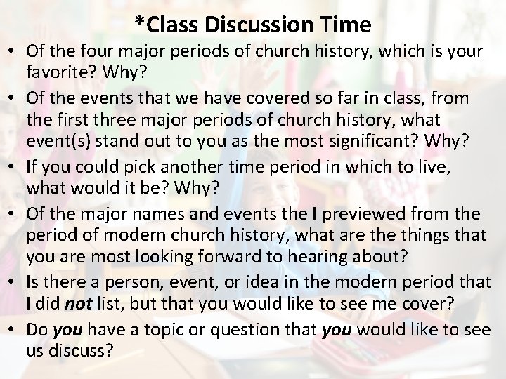 *Class Discussion Time • Of the four major periods of church history, which is