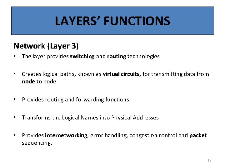 LAYERS’ FUNCTIONS Network (Layer 3) • The layer provides switching and routing technologies •