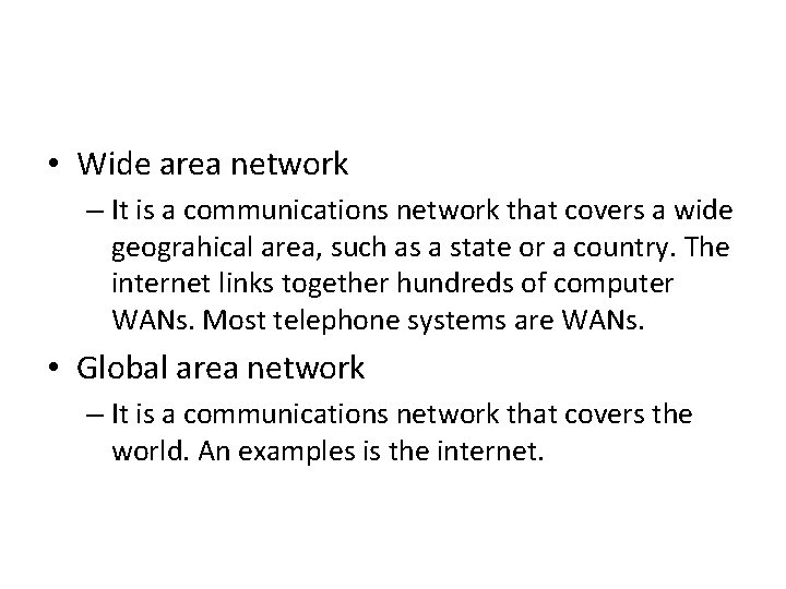  • Wide area network – It is a communications network that covers a