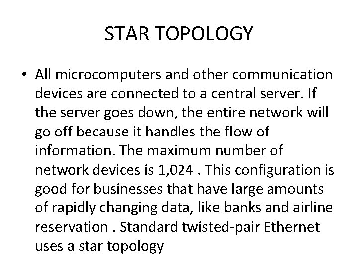 STAR TOPOLOGY • All microcomputers and other communication devices are connected to a central