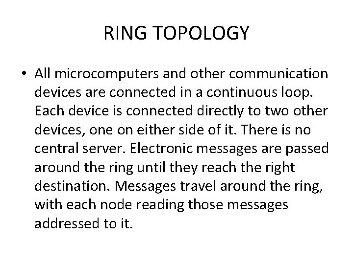 RING TOPOLOGY • All microcomputers and other communication devices are connected in a continuous