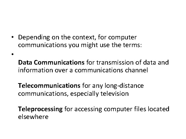  • Depending on the context, for computer communications you might use the terms: