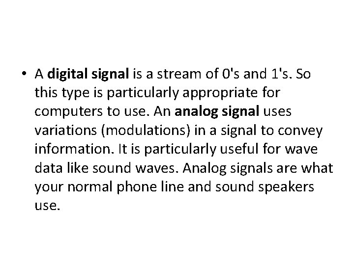  • A digital signal is a stream of 0's and 1's. So this