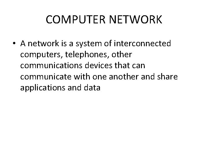 COMPUTER NETWORK • A network is a system of interconnected computers, telephones, other communications