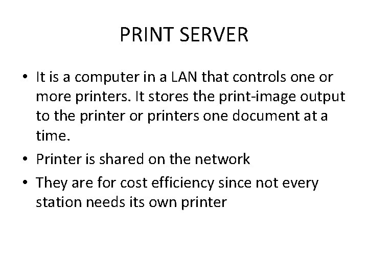 PRINT SERVER • It is a computer in a LAN that controls one or