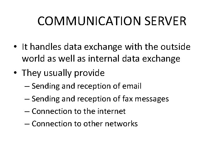 COMMUNICATION SERVER • It handles data exchange with the outside world as well as