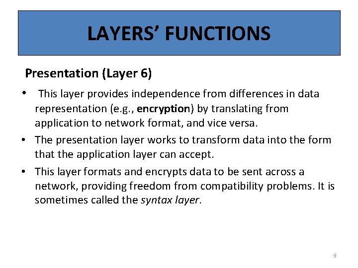 LAYERS’ FUNCTIONS Presentation (Layer 6) • This layer provides independence from differences in data