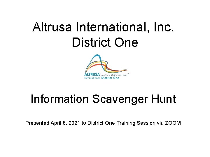 Altrusa International, Inc. District One Information Scavenger Hunt Presented April 8, 2021 to District