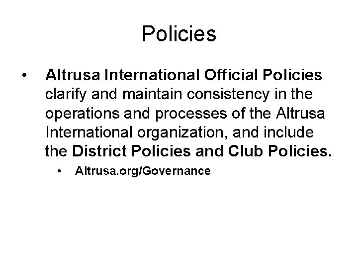 Policies • Altrusa International Official Policies clarify and maintain consistency in the operations and