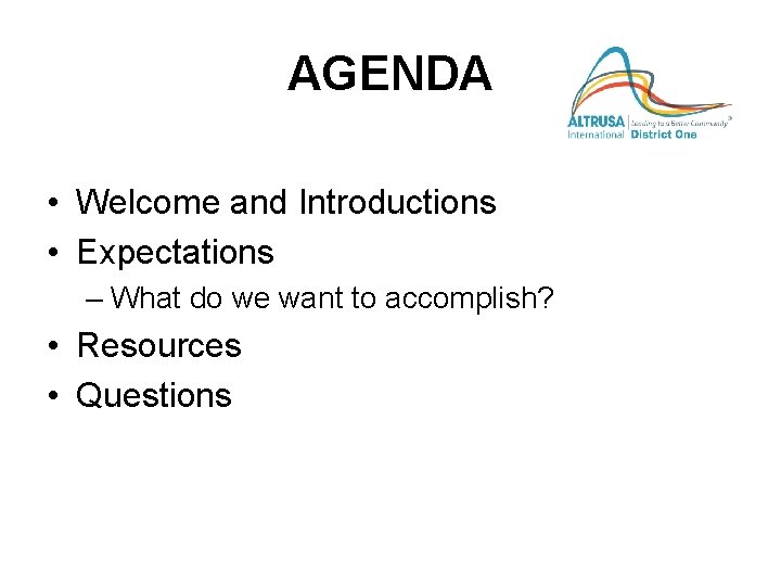 AGENDA • Welcome and Introductions • Expectations – What do we want to accomplish?