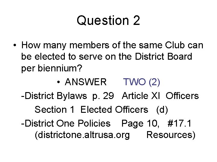 Question 2 • How many members of the same Club can be elected to
