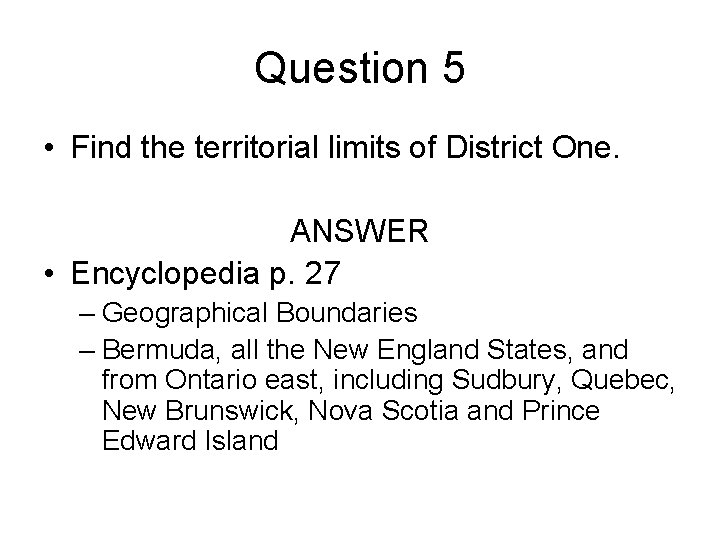 Question 5 • Find the territorial limits of District One. ANSWER • Encyclopedia p.