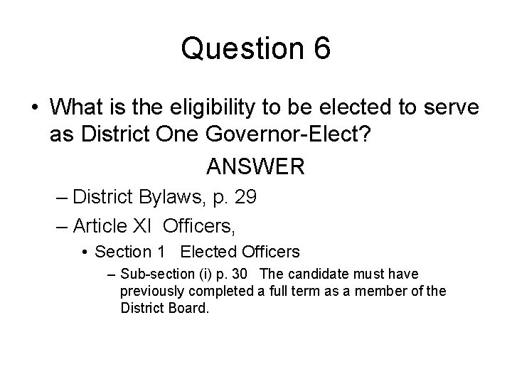 Question 6 • What is the eligibility to be elected to serve as District