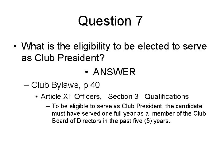Question 7 • What is the eligibility to be elected to serve as Club