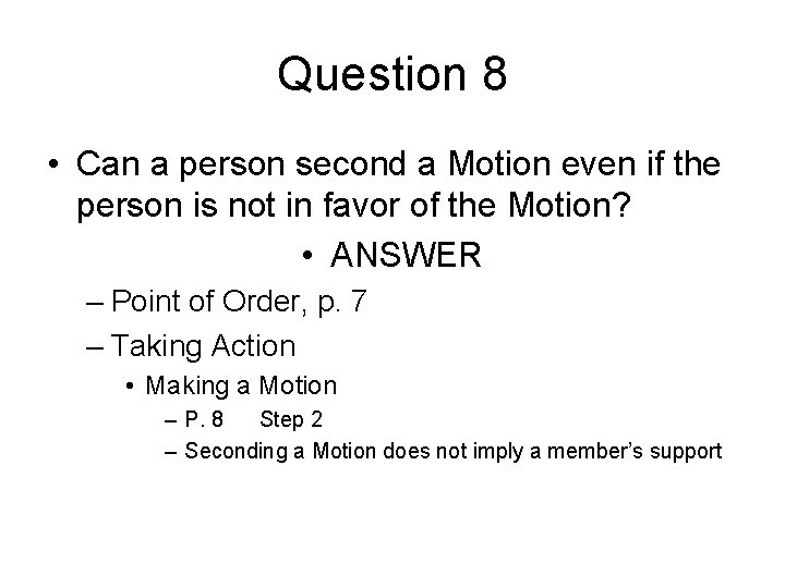 Question 8 • Can a person second a Motion even if the person is