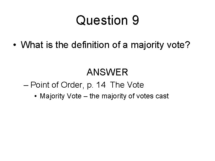 Question 9 • What is the definition of a majority vote? ANSWER – Point
