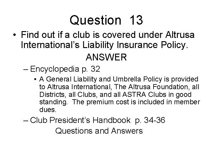 Question 13 • Find out if a club is covered under Altrusa International’s Liability