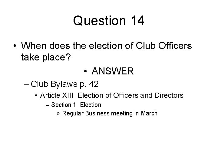 Question 14 • When does the election of Club Officers take place? • ANSWER