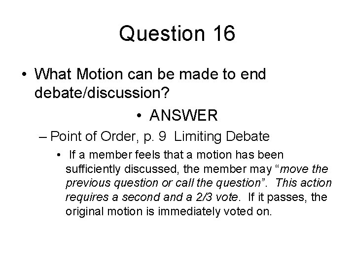 Question 16 • What Motion can be made to end debate/discussion? • ANSWER –