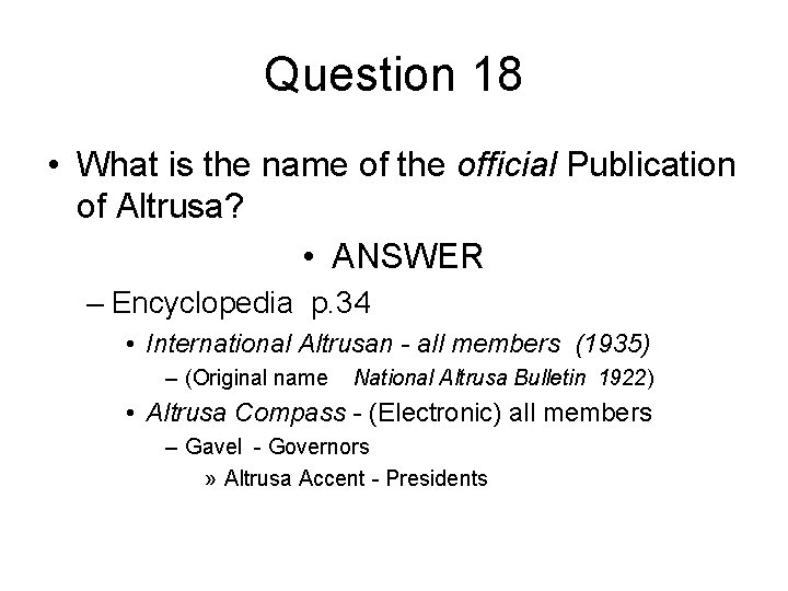 Question 18 • What is the name of the official Publication of Altrusa? •