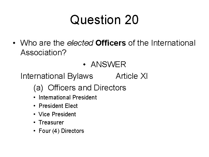 Question 20 • Who are the elected Officers of the International Association? • ANSWER
