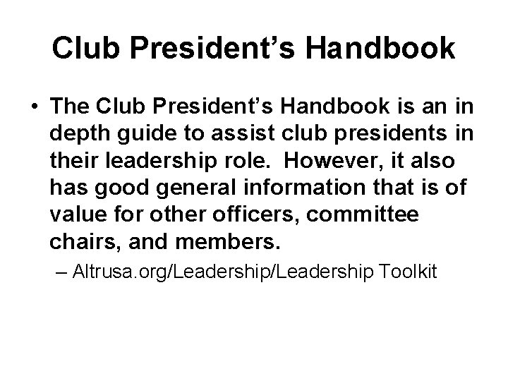Club President’s Handbook • The Club President’s Handbook is an in depth guide to