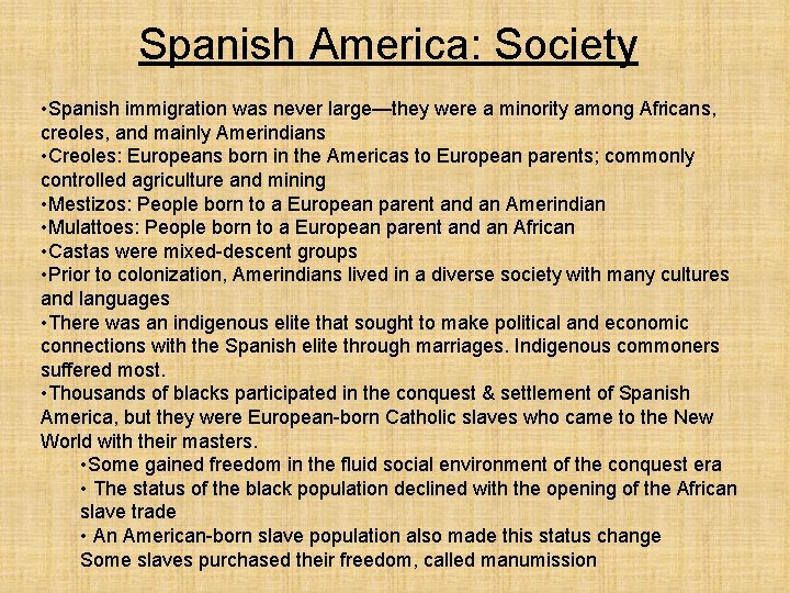 Spanish America: Society • Spanish immigration was never large—they were a minority among Africans,