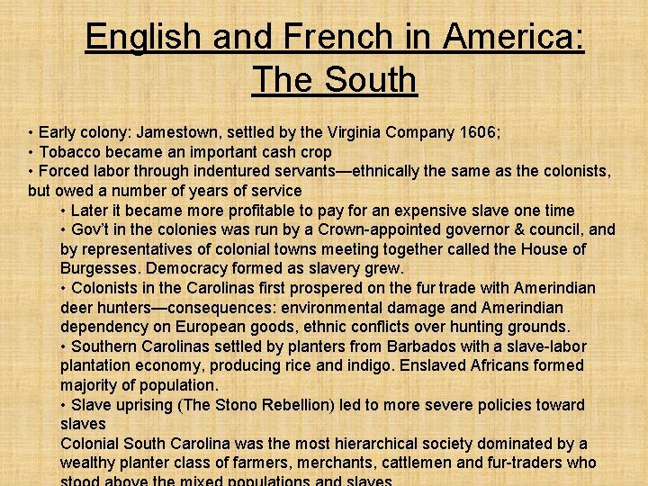 English and French in America: The South • Early colony: Jamestown, settled by the