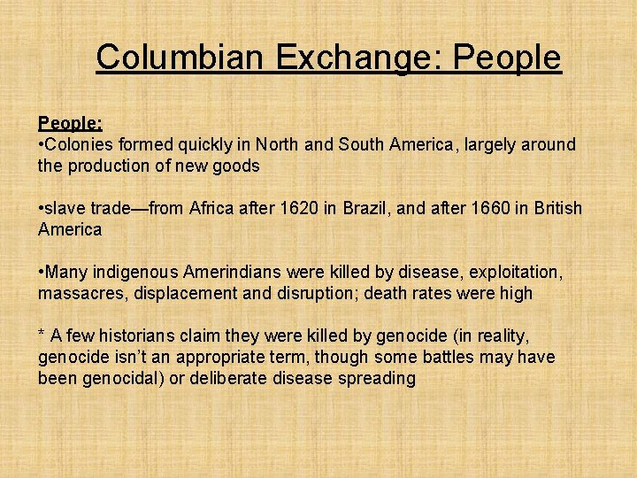 Columbian Exchange: People: • Colonies formed quickly in North and South America, largely around