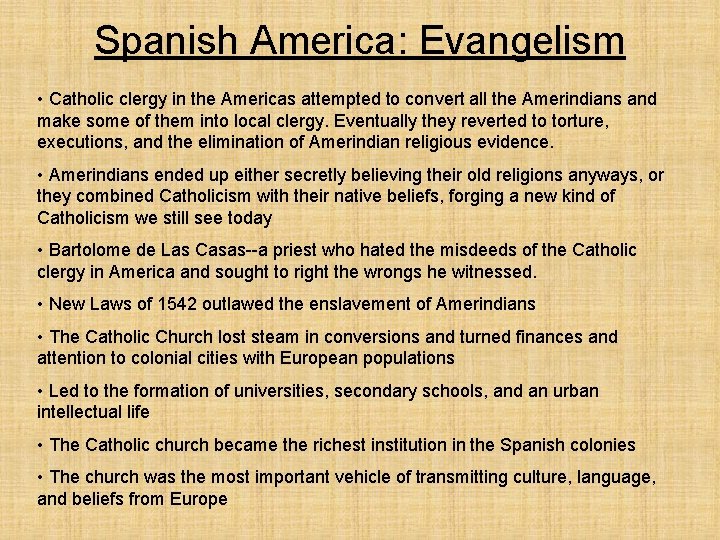 Spanish America: Evangelism • Catholic clergy in the Americas attempted to convert all the