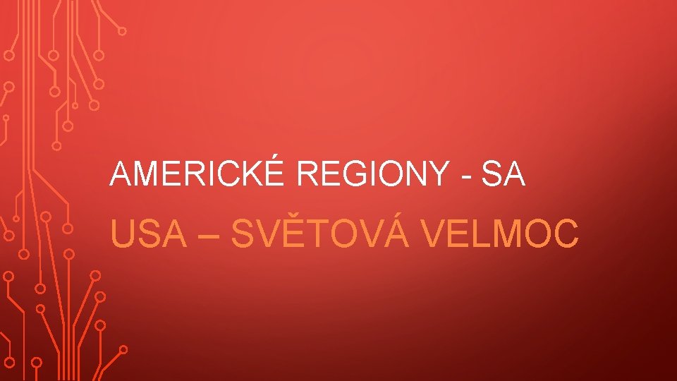 AMERICKÉ REGIONY - SA USA – SVĚTOVÁ VELMOC 