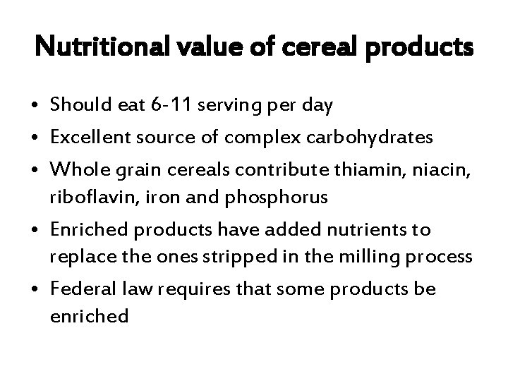 Nutritional value of cereal products • Should eat 6 -11 serving per day •