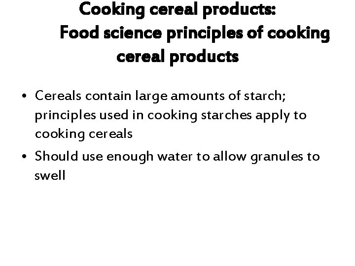 Cooking cereal products: Food science principles of cooking cereal products • Cereals contain large
