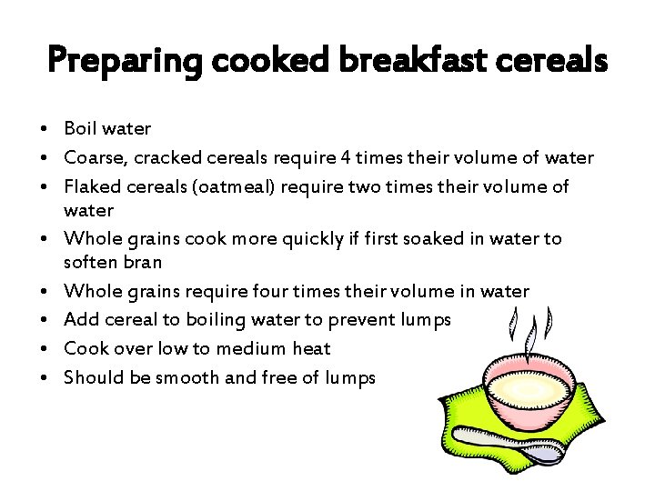 Preparing cooked breakfast cereals • Boil water • Coarse, cracked cereals require 4 times