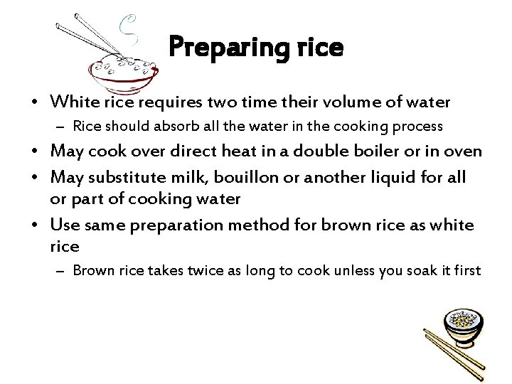 Preparing rice • White rice requires two time their volume of water – Rice