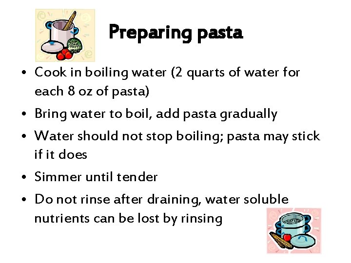 Preparing pasta • Cook in boiling water (2 quarts of water for each 8