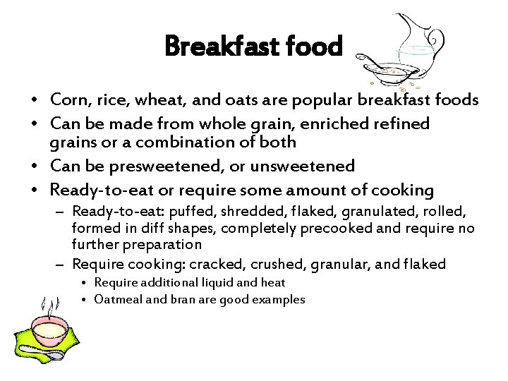 Breakfast food • Corn, rice, wheat, and oats are popular breakfast foods • Can